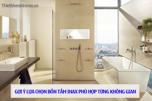 Gợi ý lựa chọn bồn tắm Inax phù hợp từng không gian