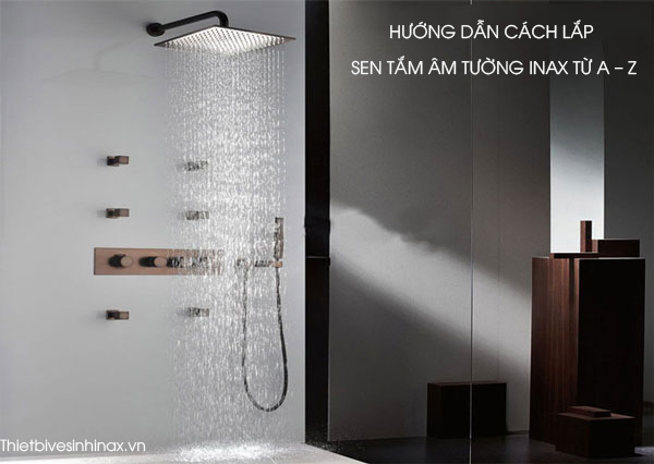 Hướng dẫn cách lắp sen tắm âm tường Inax từ A – Z